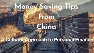 Money Saving Tips from China: A Cultural Approach to Personal Finance