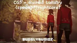 CG5 - Ruined Lullaby (spedup//nightcore)