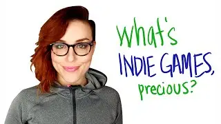 What's indie games, precious