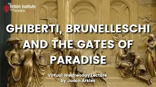 Ghiberti, Brunelleschi and the Gates of Paradise