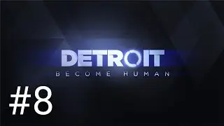 To The Border!! | Detroit: Become Human #8