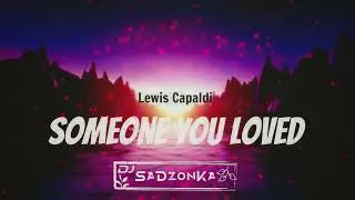 Lewis Capaldi - Someone You Loved (SaDzonKa Bootleg)
