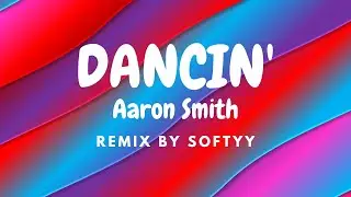 Aaron Smith 🔥 -DANCIN- ⭐| REMIX
