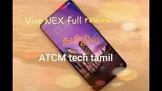 #vivo NEX FULL REVIEW in tamil ||ATCM டெக் தமிழ்