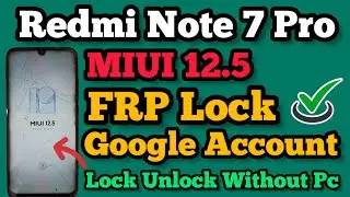 Redmi Note 7 Pro || FRP Bypass || MIUI 12.5 || Google Account Unlock || Without Pc || New Trick 2023