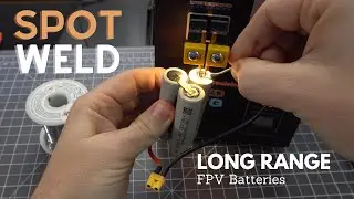 How to Spot Weld 2S and 3S Lithium Ion Batteries for Micro Long Range FPV
