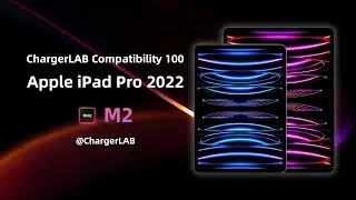 How Fast Is Apple iPad Pro 2022 Charged? - ChargerLAB Compatibility 100