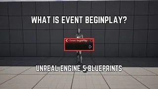What is Event Beginplay - Unreal Engine Blueprints