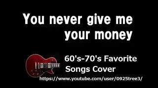 You never give me your money - The Beatles Cover - Lyrics