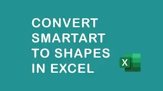 How to convert SmartArt to shapes in Excel