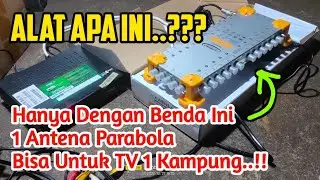 Hanya Dengan Alat Ini 1 Antena Parabola Bisa Untuk TV Satu Kampung..!!