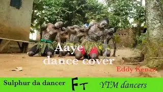Aaye - Eddy Kenzo (dance cover) by Sulphur da dancer ft YTM dancers
