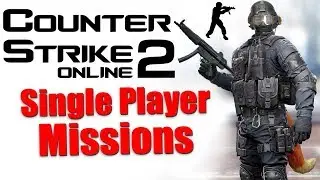 Counter-Strike: Online 2 Single Player - All Missions