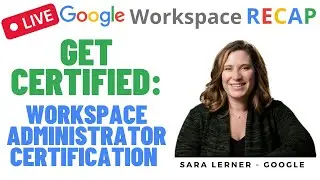 Get Certified: Professional Google Workspace Administrator Certification hosted by Workspace Recap