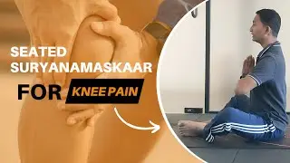Seated Suryanamaskar for Knee Pain Relief | Yoga Without Stress on Knees | Sun Salutation