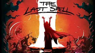 The Last Spell: Can we make it look easy?