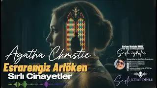 Sırlı Cinayetler! Agatha Christie Esrarengiz Arlöken | Sesli Kitap Dinle Full | Korhan Mustafa İMRAK