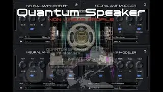 Neural amp modeler - Quantum Speaker SOUNDSHUGE! 27 Discreet Mics! SOUNDS Real! Put the IR down!