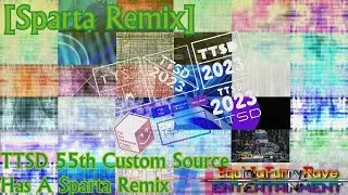 [Sparta Remix] TTSD 55th Custom Source Has A Sparta Remix