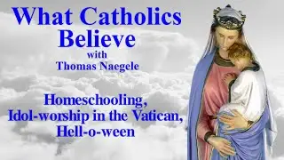 Homeschooling, Idol-worship in Vatican, Hell-o-ween