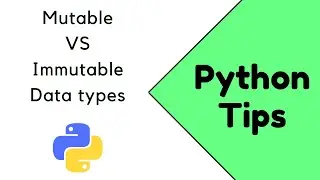 Mutable and Immutable data types | Python tips