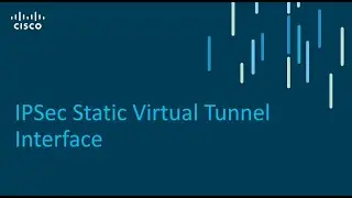 IPsec Static Virtual Tunnel Interface - Part 4 | Cisco Secure VPN Solutions