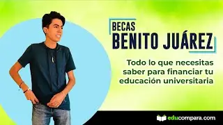 Becas Benito Juárez: Todo lo que necesitas saber para financiar tu educación universitaria
