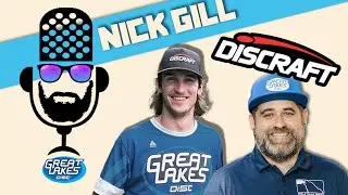 2024 - Ep. 10 - Nick Gill from team Great Lakes Disc and Team Discraft