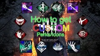 How to Get Custom Perks/Icons in Dead by Daylight