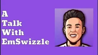 A Talk with EmSwizzle