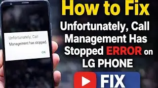 How To Fix “Unfortunately, Call Management Has Stopped” Error on LG Phone | Easy Fix 2026