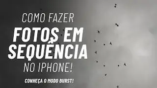 Função Escondida! Como Fotografar Cenas em Movimento no iPhone? Descubra o Modo Burst