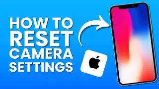 How to Reset Camera Settings on iPhone (iOS 18)?
