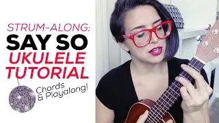 Say So | UKULELE TUTORIAL & STRUM ALONG