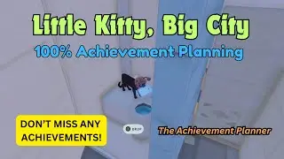 Little Kitty, Big City-100% Achievement Planning - DON'T MISS ANY ACHIEVEMENTS!