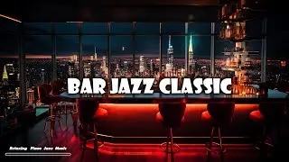Elegant Jazz Bar in Cozy Bar Ambience - Smooth Jazz Piano for Work , Relax, Study