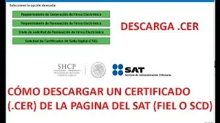COMO DESCARGAR UN CERTIFICADO (ARCHIVO .CER) DE FIRMA ELECTRONICA (FIEL) O DE SELLO DIGITAL (SCD)