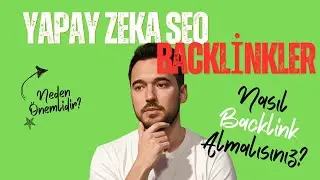Why Are Backlinks Important in Artificial Intelligence SEO Processes? How Should They Be Obtained?