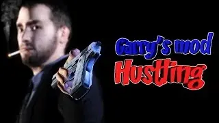 Garry`s mod #Hustling