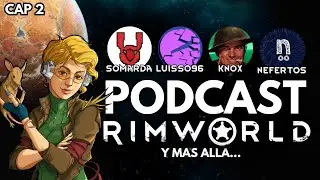 Colonizando Rimworld #2:  Podcast con los Maestros de Rimworld