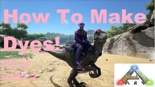 ARK: Survival Evolved - How To Make The NEW Dyes