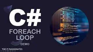 C# | PROGRAMMING | FOREACH LOOPS IN C# | CLASS # 26 | THE IT PASSIONATES