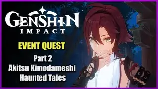 Akitsu Kimodameshi | Event Quest Part 2 - Haunted Tales | Genshin Impact