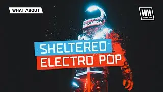 Porter Robinson / Madeon Style Sounds & Presets | Sheltered Electro Pop