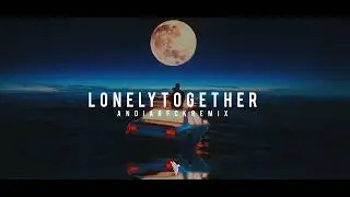 Lonely Together ( Andi Arfck Remix ) Slow Remix