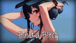 Nightcore - Build a B*tch | Bella Poarch (Remix) Lyrics