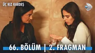Üç Kız Kardeş 66. Bölüm 2. Fragman  