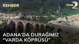 Rehber: Adana’da Durağımız “Varda Köprüsü”