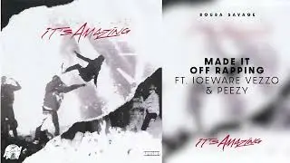 Bouba Savage - Made It Off Rapping (feat. Icewear Vezzo & Peezy) [Official Audio]