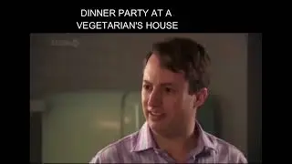Ninner Party at a Vegetarian's House. На вечеря у вегетарианци.